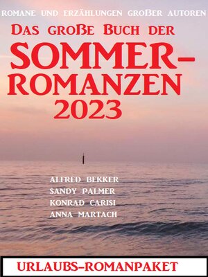 cover image of Das große Buch der Sommerromanzen 2023--Romane und Kurzgeschichten großer Autoren